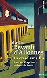 La crise sans fin. Essai sur l'expérience moderne du temps (La couleur des idées)