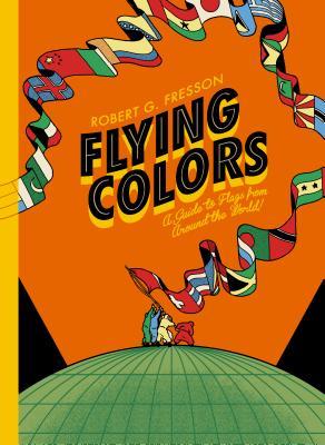 Flying Colors: A guide to flags from around the world (Hardcover)
