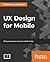 UX Design for Mobile: Desig...