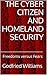 THE CYBER CITIZEN AND HOMELAND SECURITY: Freedoms versus Fears