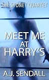 Meet Me at Harry's by A.J. Sendall