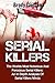 Serial Killers: The Worlds Most Notorious And Ferocious Serial Killers: An In Depth Analysis Of Serial Killers Minds (Cold Cases)