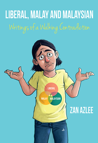 Liberal, Malay and Malaysian: Writings of a Walking Contradiction