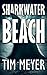 Sharkwater Beach by Tim Meyer