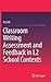 Classroom Writing Assessment and Feedback in L2 School Contexts by Lee