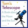 Tom's Telescope: A Book about the Moon and the Sun Tom's Telescope: A Book about the Moon and the Sun