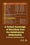A Perfect Knowledge of Mind-Body from the Abhidhamma (Dathuka... by P.B. Tan