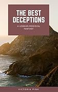 The Best Deceptions - A Lesbian Medieval Fantasy