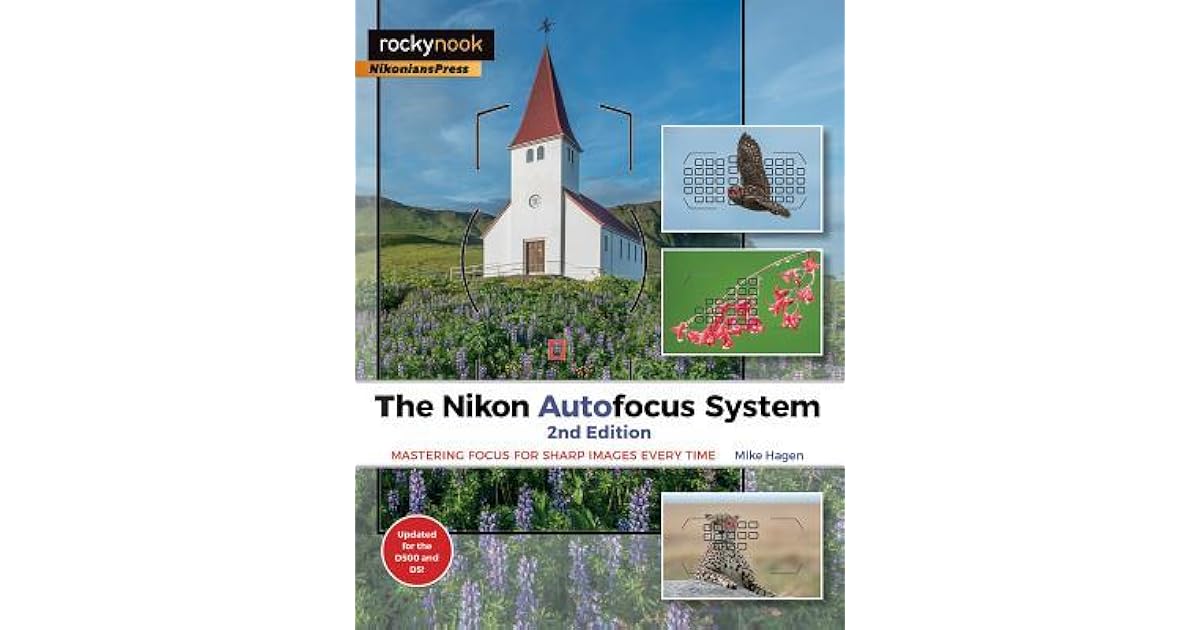 The Nikon Autofocus System, 2nd Edition Mastering Focus for Sharp