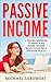 Passive Income: 5 proven methods to make a six figure income while lying on a paradise beach