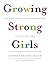 Growing Strong Girls: Pract...