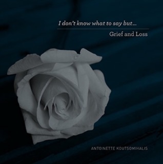 I don't know what to say but...Grief and Loss