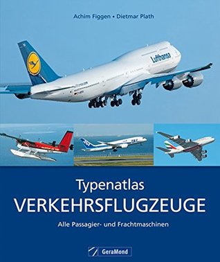Typenatlas Verkehrsflugzeuge: Alle Passagierflugzeuge und Frachtmaschinen der Luftfahrt in Zusammenarbeit mit AERO International inkl. Lufthansa A 380 ... 747 auf ca. 220 Abbildungen (German Edition)