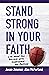 Stand Strong in Your Faith:...