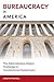 Bureaucracy in America by Joseph Postell