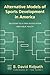 Alternative Models of Sports Development in America: Solutions to a Crisis in Education and Public Health (Ohio University Sport Management Series)