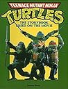 Teenage Mutant Ninja Turtles: The Storybook Based on the Movie