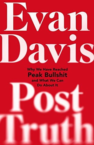 Post-Truth: Why We Have Reached Peak Bullshit and What We Can Do About It (Kindle Edition)