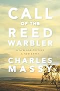 Call of the Reed Warbler: A New Agriculture A New Earth