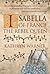 Isabella of France: The Rebel Queen