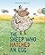 The Sheep Who Hatched an Egg