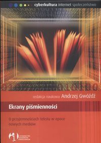 Ekrany piśmienności. O przyjemnościach tekstu w epoce nowych mediów