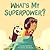 What's My Superpower? by Aviaq Johnston What's My Superpower? by Aviaq Johnston