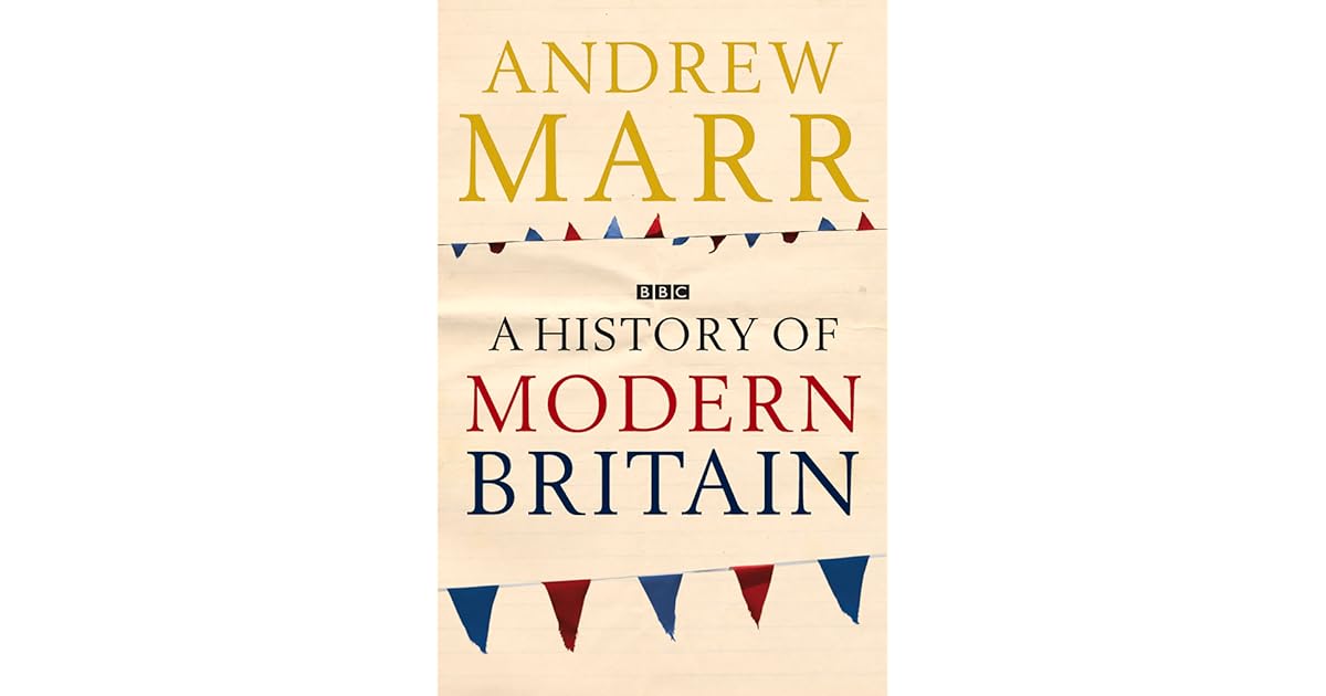 A History of Modern Britain by Andrew Marr