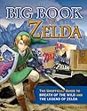 The Big Book of Zelda: The Unofficial Guide to Breath of the Wild and The Legend of Zelda