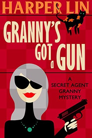 Granny's Got a Gun (Secret Agent Granny #1)