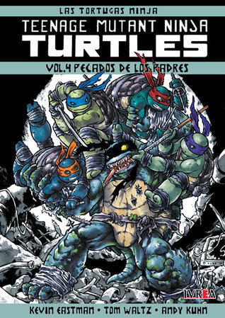 Teenage Mutant Ninja Turtles, Vol. 4: Pecados de los padres (Las Tortugas Ninja: Teenage Mutant Ninja Turtles, #4)