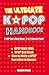 The Ultimate KPOP Handbook: KPOP Fan's Must Have : 3-in-1 Combo Pack (BTS, EXO, BIG BANG, ASTRO AND MANY MORE)