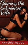 Claiming the Submissive Wife: A Hotwife BDSM Fantasy (Neighborhood Hotwife Harem Book 1)