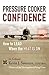 Pressure Cooker Confidence: How to Lead When the Heat is ON