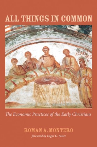 All Things in Common: The Economic Practices of the Early Christians (Paperback)