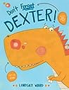 Don't Forget Dexter! by Lindsay Ward