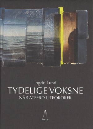 Tydelige voksne - når atferd utfordrer.