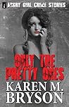 Only the Pretty Ones by Karen M. Bryson