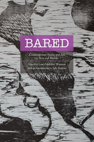 Bared: Contemporary Poetry and Art on Bras and Breasts