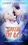 Saving the Day by Jambrea Jo Jones