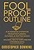 Fool Proof Outline: A No-No...