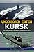 Kursk, Uncensored Edition, 118 Men Trapped Beneath the Barents Sea