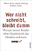 Wer nicht schreibt, bleibt dumm: Warum unsere Kinder ohne Handschrift das Denken verlernen (German Edition)