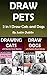 Draw Pets: 2 in 1 Draw Cats and Dogs (11 Animal Drawings in a Step by Step Process)