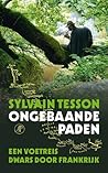 Ongebaande paden by Sylvain Tesson Ongebaande paden by Sylvain Tesson