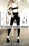 THE PERKS OF BEING A WOMAN (Crossdressing, Feminization, First Time)