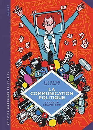 La petite Bédéthèque des Savoirs - Tome 14 - La communication politique. L'art de séduire pour convaincre.