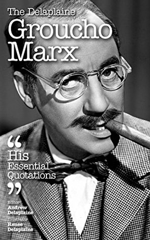 Delaplaine Groucho Marx - His Essential Quotations (Kindle Edition)