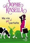 Ma vie (pas si) parfaite by Sophie Kinsella