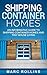 Shipping Container Homes: A...